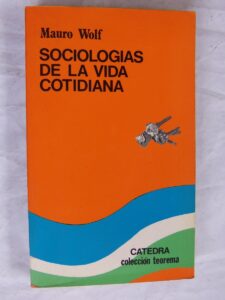 sociologias-de-la-vida-cotidiana-mauro-wolf-catedra-15069-MLV20095275623_052014-F